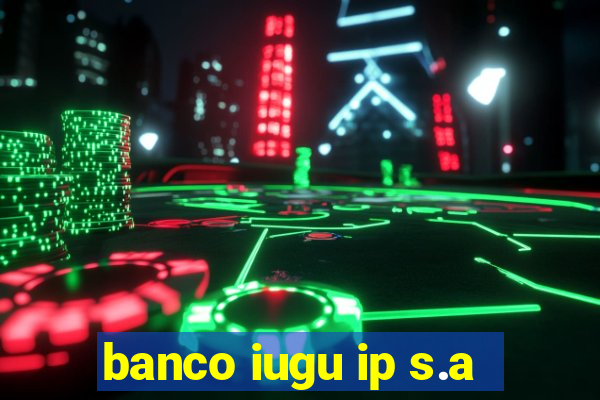 banco iugu ip s.a